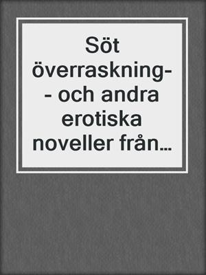 cover image of Söt överraskning-- och andra erotiska noveller från Cupido