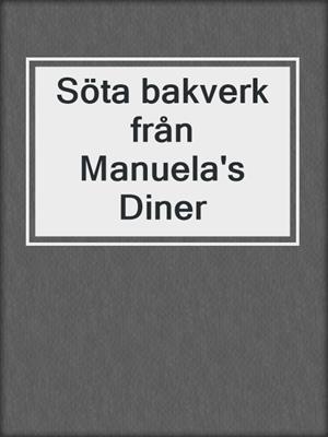 Söta bakverk från Manuela's Diner