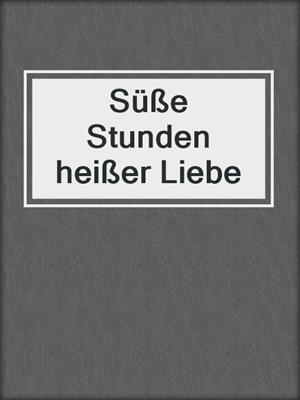 Süße Stunden heißer Liebe