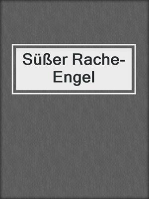 cover image of Süßer Rache-Engel