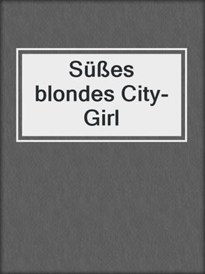 cover image of Süßes blondes City-Girl