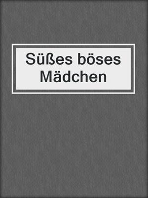 cover image of Süßes böses Mädchen