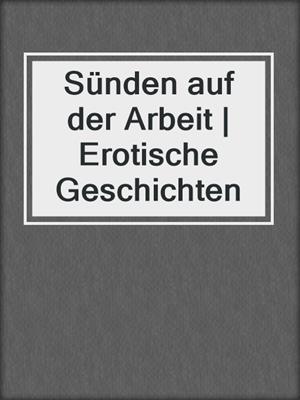 cover image of Sünden auf der Arbeit | Erotische Geschichten