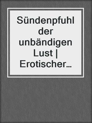 cover image of Sündenpfuhl der unbändigen Lust | Erotischer Roman