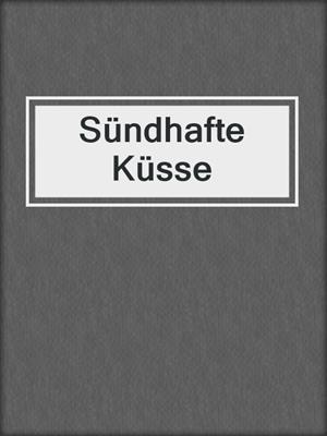 cover image of Sündhafte Küsse