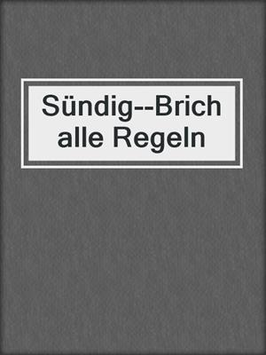 cover image of Sündig--Brich alle Regeln
