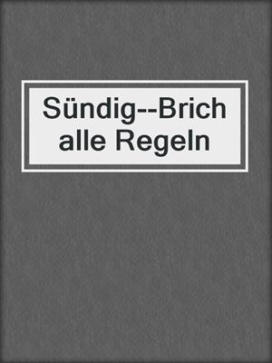 cover image of Sündig--Brich alle Regeln
