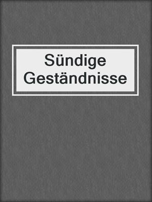 cover image of Sündige Geständnisse