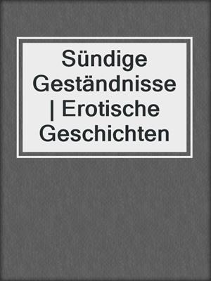 cover image of Sündige Geständnisse | Erotische Geschichten