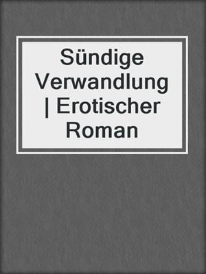cover image of Sündige Verwandlung | Erotischer Roman