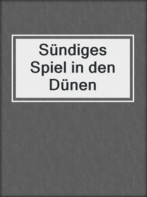 cover image of Sündiges Spiel in den Dünen