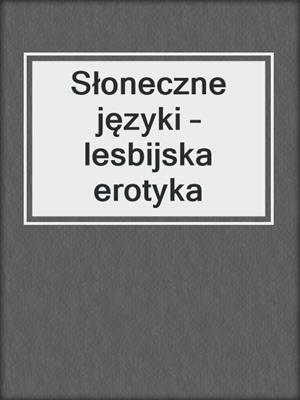 cover image of Słoneczne języki – lesbijska erotyka