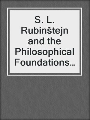 S. L. Rubinštejn and the Philosophical Foundations of Soviet Psychology