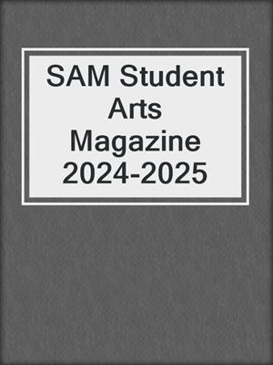 SAM Student Arts Magazine 2024-2025