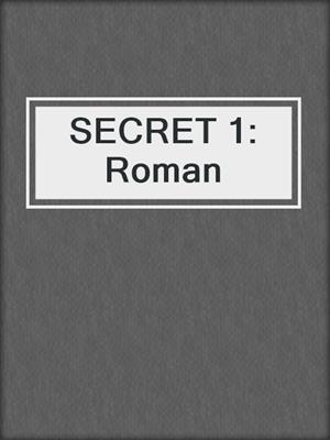 cover image of SECRET 1: Roman