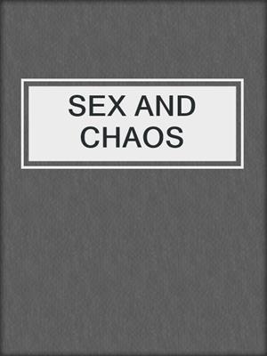 cover image of SEX AND CHAOS