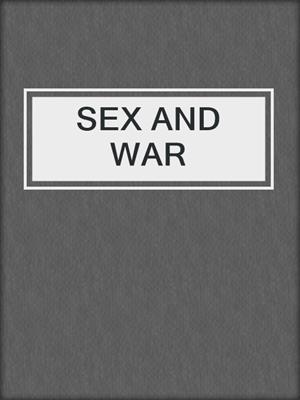 cover image of SEX AND WAR