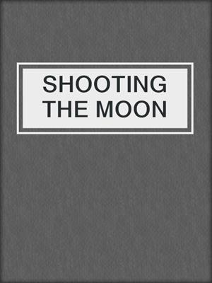cover image of SHOOTING THE MOON