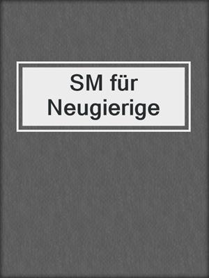cover image of SM für Neugierige
