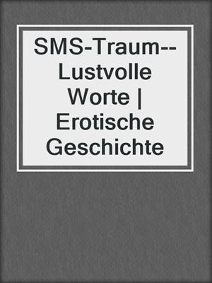 cover image of SMS-Traum--Lustvolle Worte | Erotische Geschichte