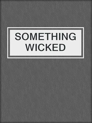SOMETHING WICKED