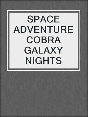 SPACE ADVENTURE COBRA GALAXY NIGHTS