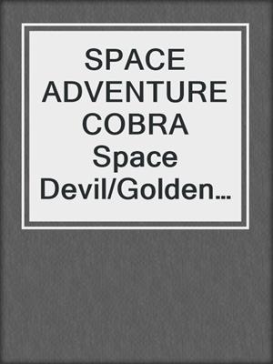 SPACE ADVENTURE COBRA Space Devil/Golden Door