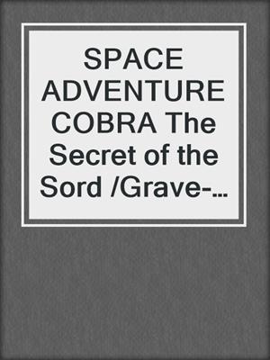 SPACE ADVENTURE COBRA The Secret of the Sord /Grave-post under the Sea/Return Cobra