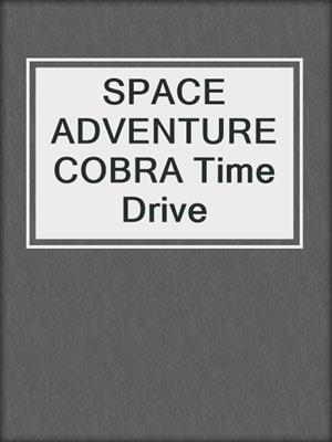 SPACE ADVENTURE COBRA Time Drive
