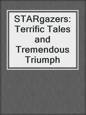 STARgazers: Terrific Tales and Tremendous Triumph