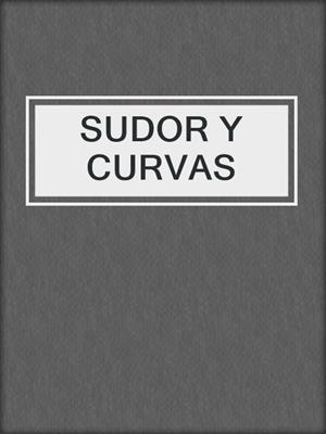 cover image of SUDOR Y CURVAS