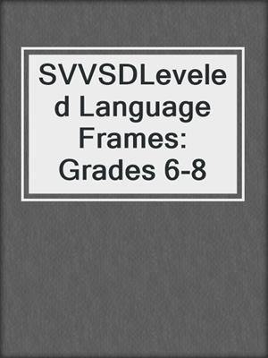 SVVSDLeveled Language Frames: Grades 6-8