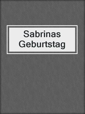 cover image of Sabrinas Geburtstag