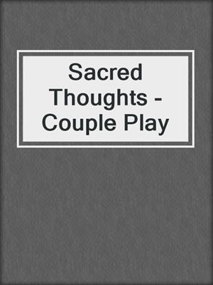 cover image of Sacred Thoughts - Couple Play