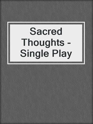 cover image of Sacred Thoughts - Single Play