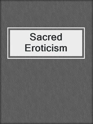 cover image of Sacred Eroticism