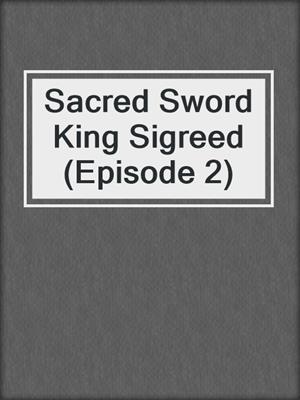 Sacred Sword King Sigreed (Episode 2)