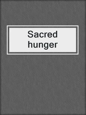 Sacred hunger