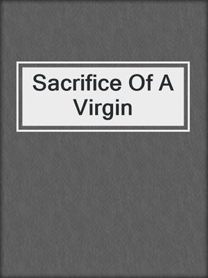 cover image of Sacrifice Of A Virgin