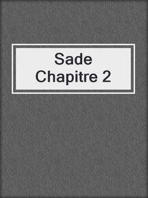 cover image of Sade Chapitre 2