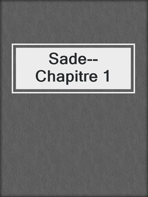 cover image of Sade--Chapitre 1
