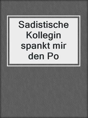 cover image of Sadistische Kollegin spankt mir den Po
