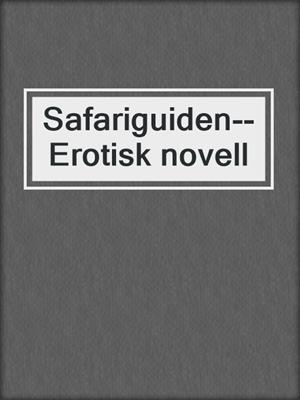 cover image of Safariguiden--Erotisk novell