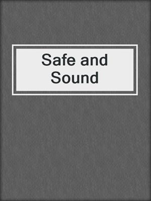 cover image of Safe and Sound