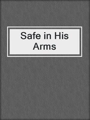 Safe in His Arms