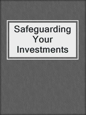 Safeguarding Your Investments