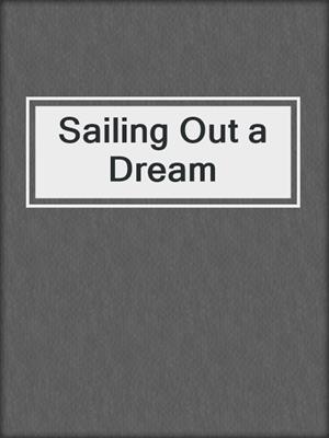 Sailing Out a Dream