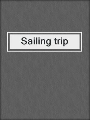 cover image of Sailing trip