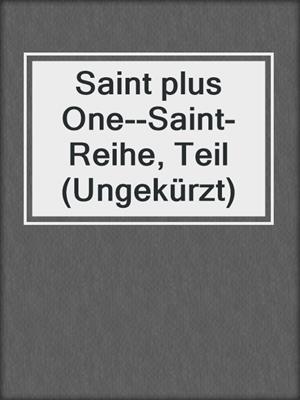 cover image of Saint plus One--Saint-Reihe, Teil (Ungekürzt)