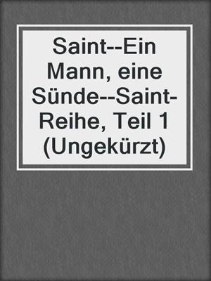cover image of Saint--Ein Mann, eine Sünde--Saint-Reihe, Teil 1 (Ungekürzt)